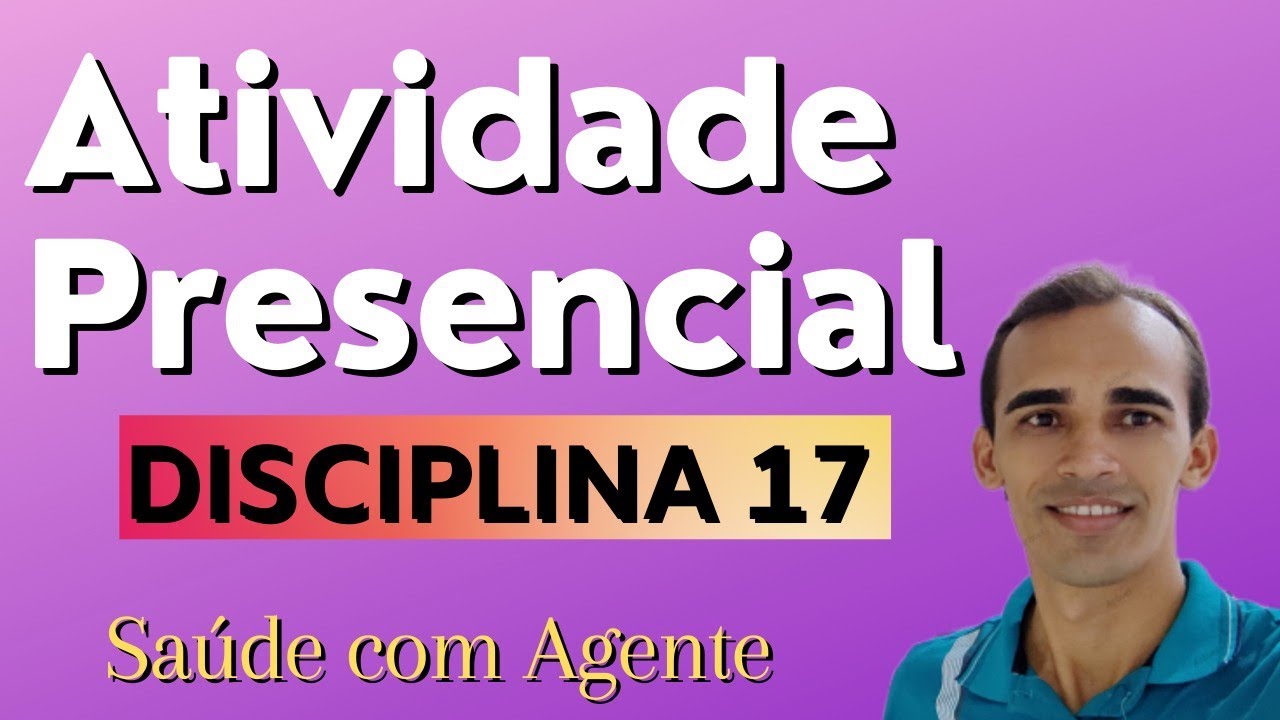 ATIVIDADE PRESENCIAL 17 | O que fazer | ACS Arôvel