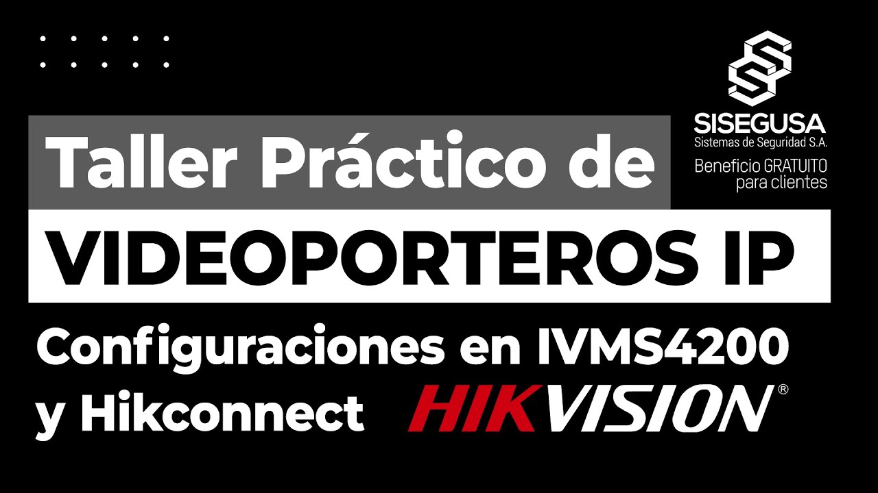 TALLER DE CONFIGURACIÓN DE VIDEOPORTEROS HIKVISION