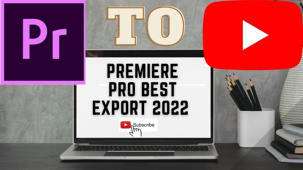 Premiere Pro Best Export Settings (2022)