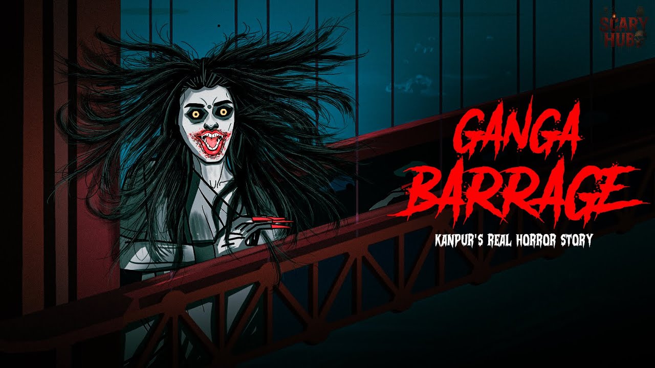Ganga Barrage - Kanpur | Real Horror Story | सच्ची कहानी | Scary Hub😈