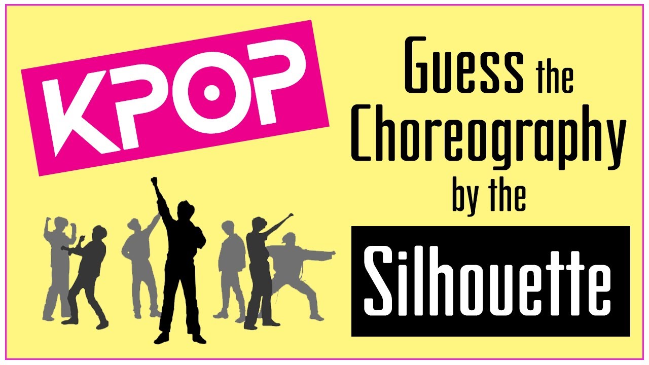 KPOP - Guess the Choreography by the Silhouette