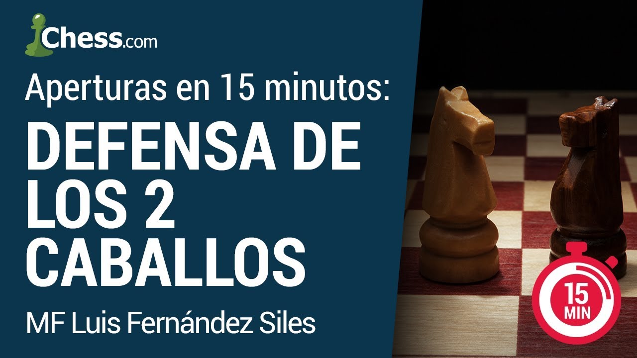Aperturas de Ajedrez en 15 minutos: Defensa de los 2 caballos
