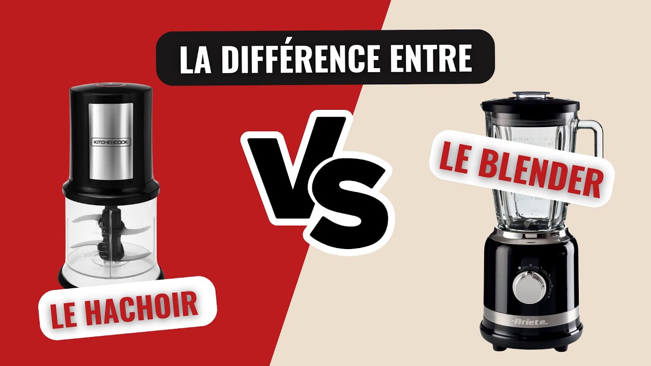 La Différence entre un Hachoir et Mixeur (Blender)