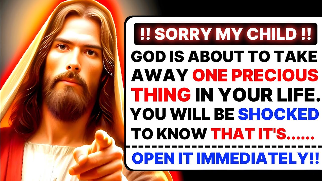 🛑  !! SORRY MY CHILD !!GOD IS ABOUT TO TAKE AWAY ONE PRECIOUS THING IN YOUR LIFE । #jesus #god #loa