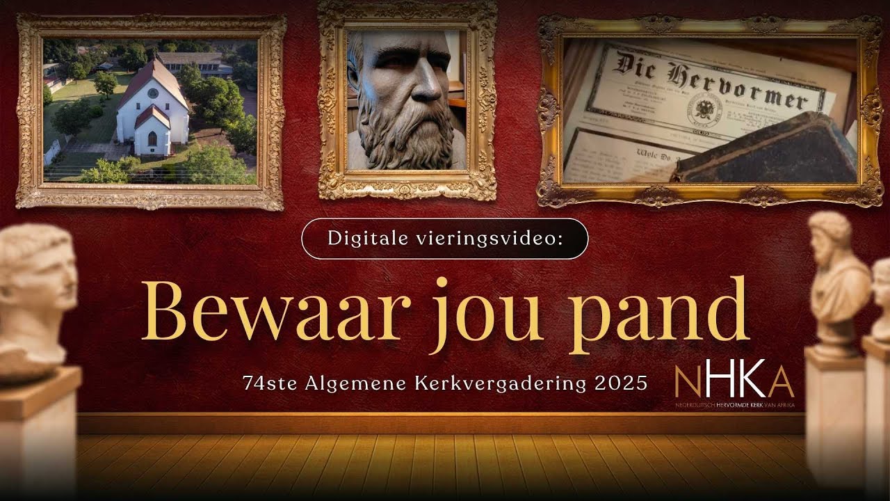 Bewaar jou pand... Digitale vieringsvideo: Algemene Kerkvergadering 2025