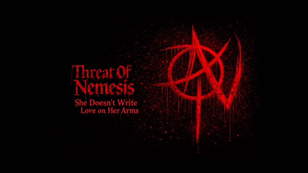 Threat of Nemesis - She Doesn't Write Love on Her Arms