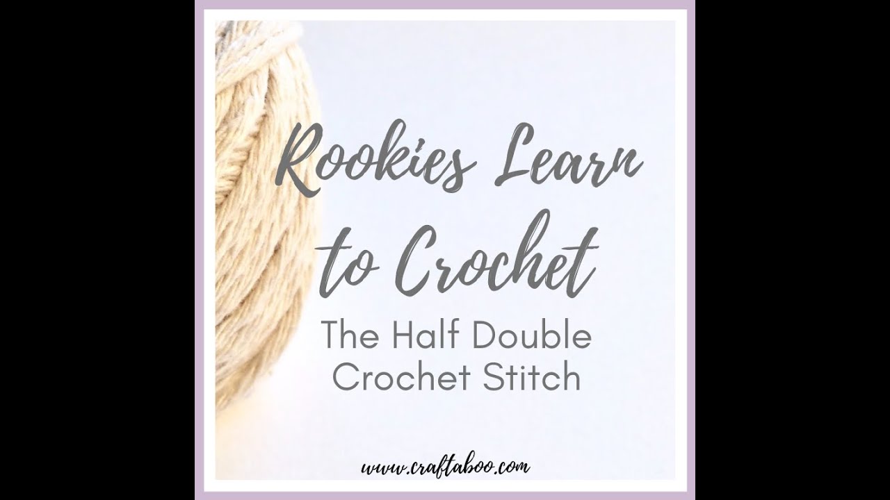Rookies Learn to Crochet - The Half Double Crochet (Episode 4)