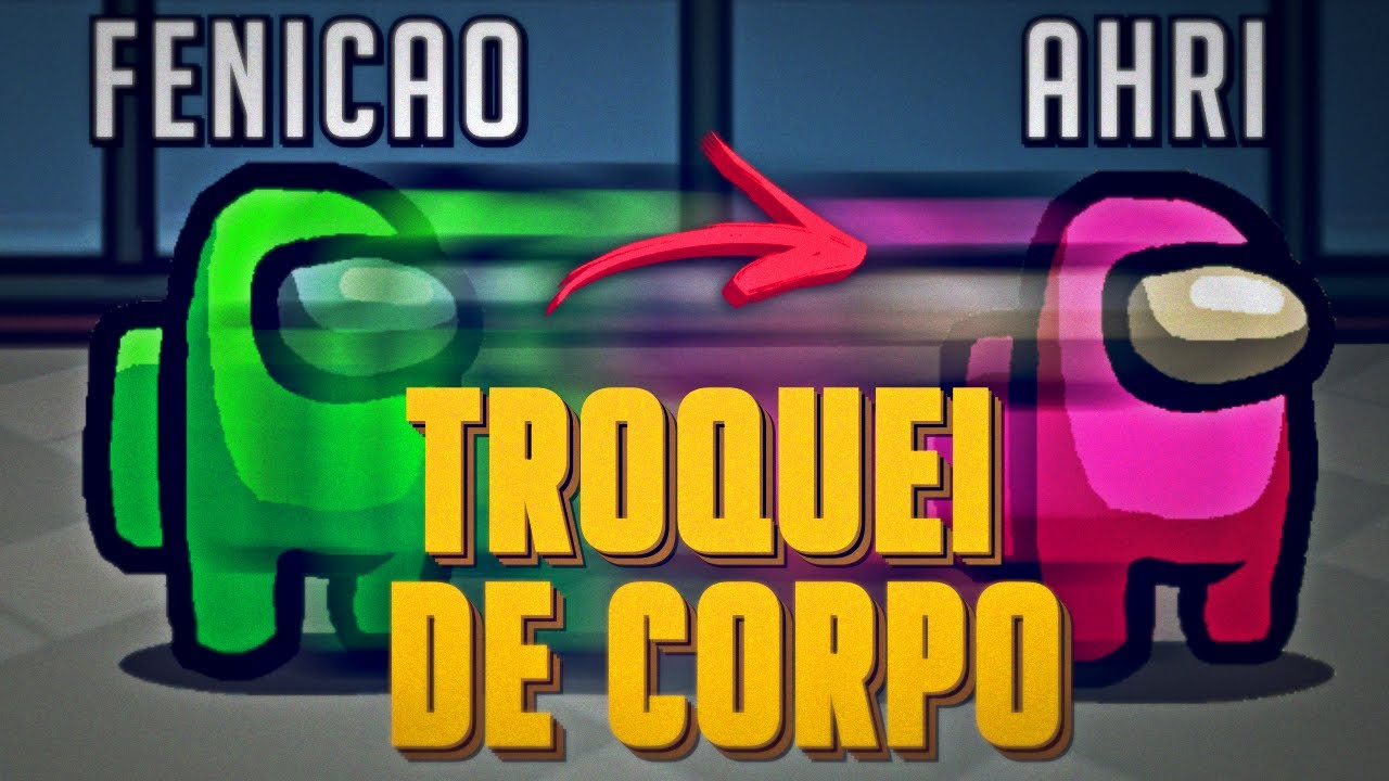 Among us mas eu TROCO DE CORPO com outra pessoa!