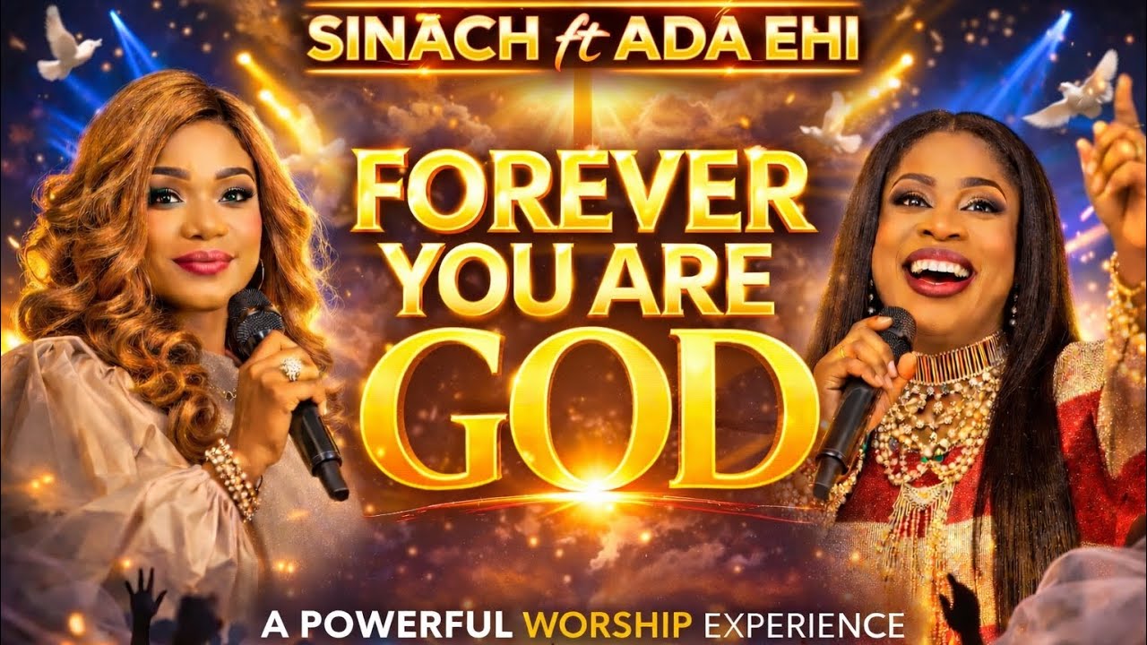 Powerful worship/FOREVER YOU ARE GOD – Sinach ft. Ada Ehi |#sinach #Ada Ehi 
