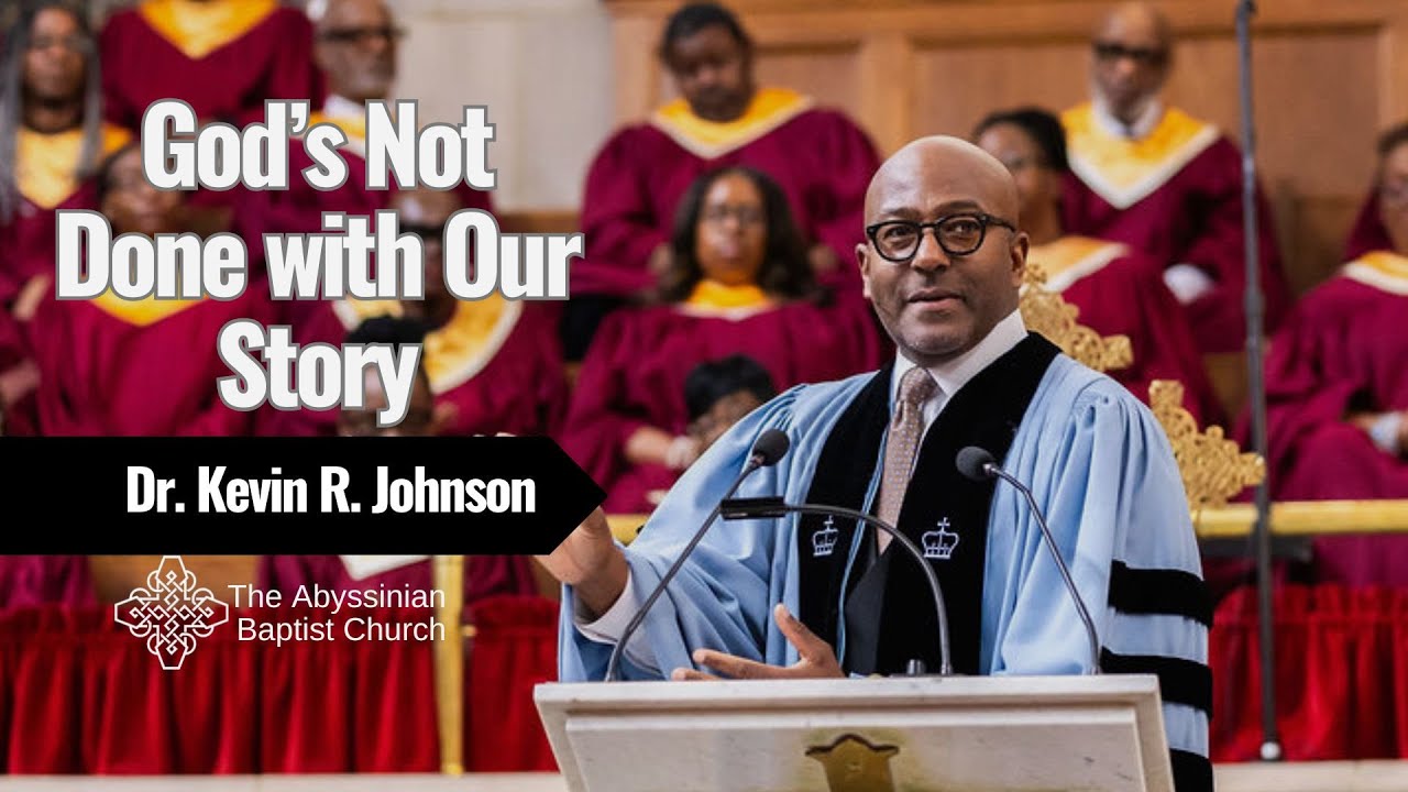 God’s Not Done with Our Story | Dr. Kevin R. Johnson