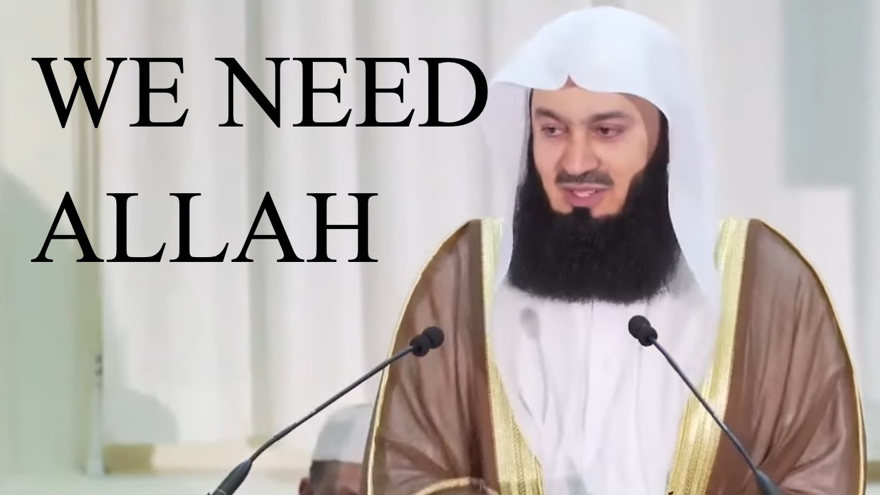 Allah doesn't need us, we need Him - Mufti Menk