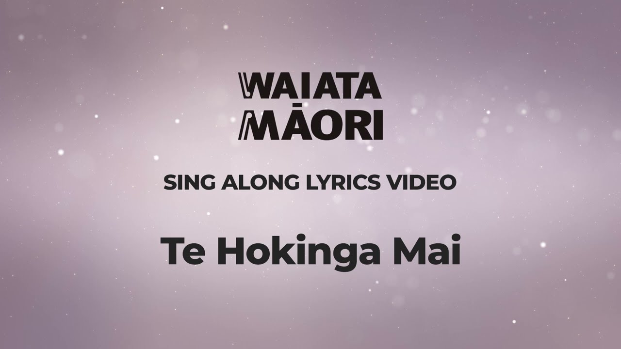 Te Hokinga Mai - Lyrics Video - Waiata Māori