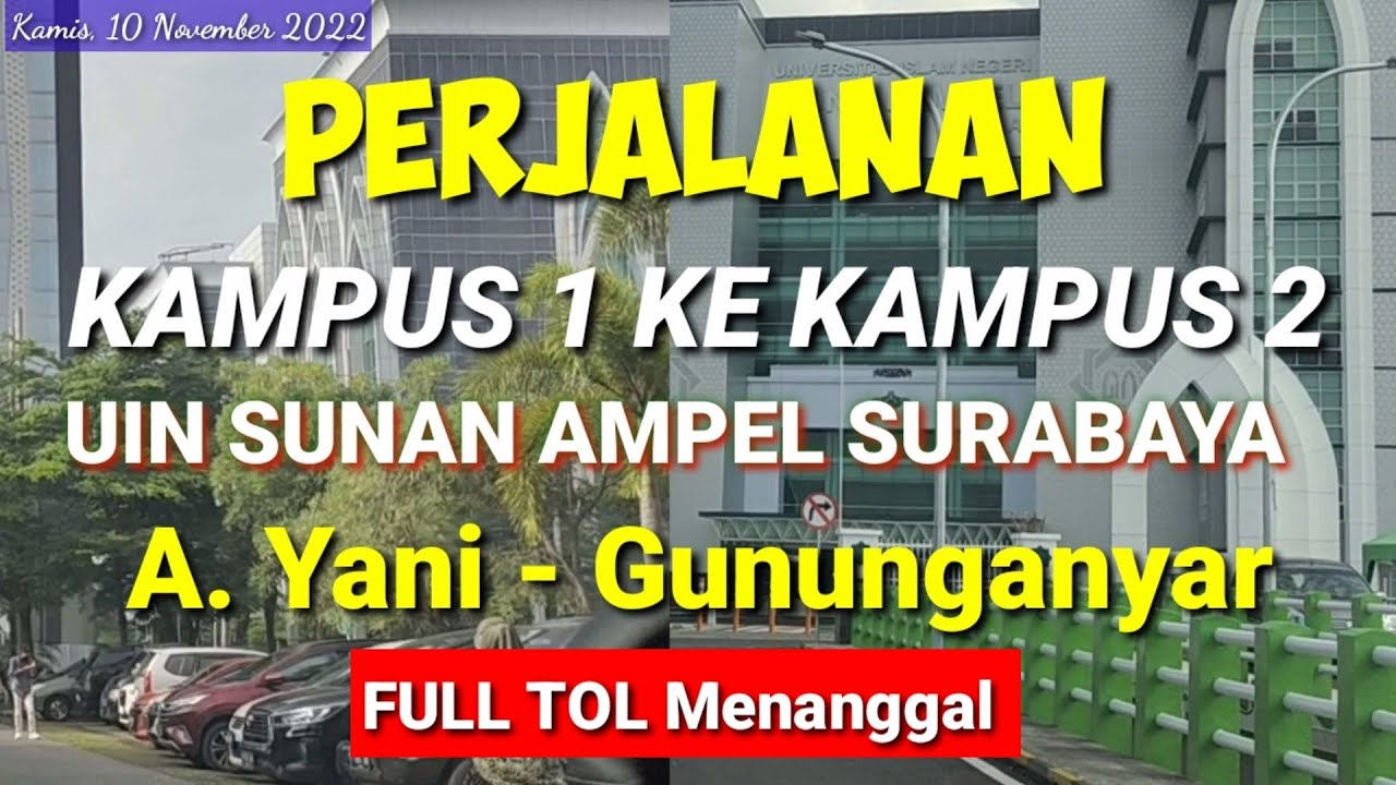 Perjalanan Kampus 1 ke Kampus 2 UIN Sunan Ampel Surabaya dari Jl. A.Yani-Gununganyar TOL Menanggal