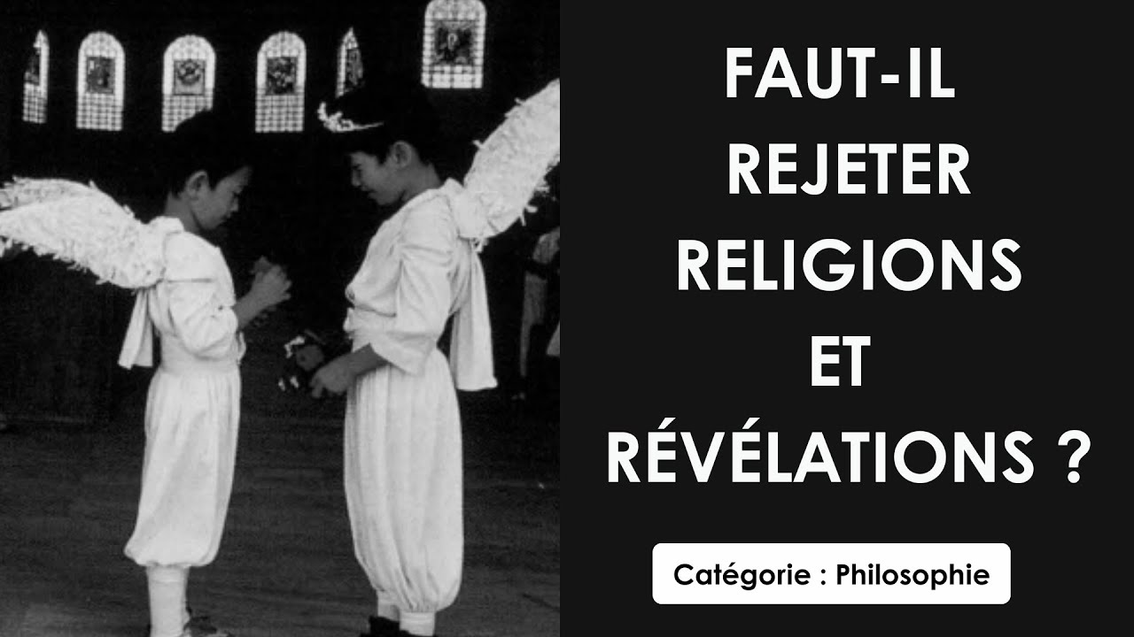 Philosophie: Faut-il rejeter religions et r&eacute;v&eacute;lations ? (dissertation)