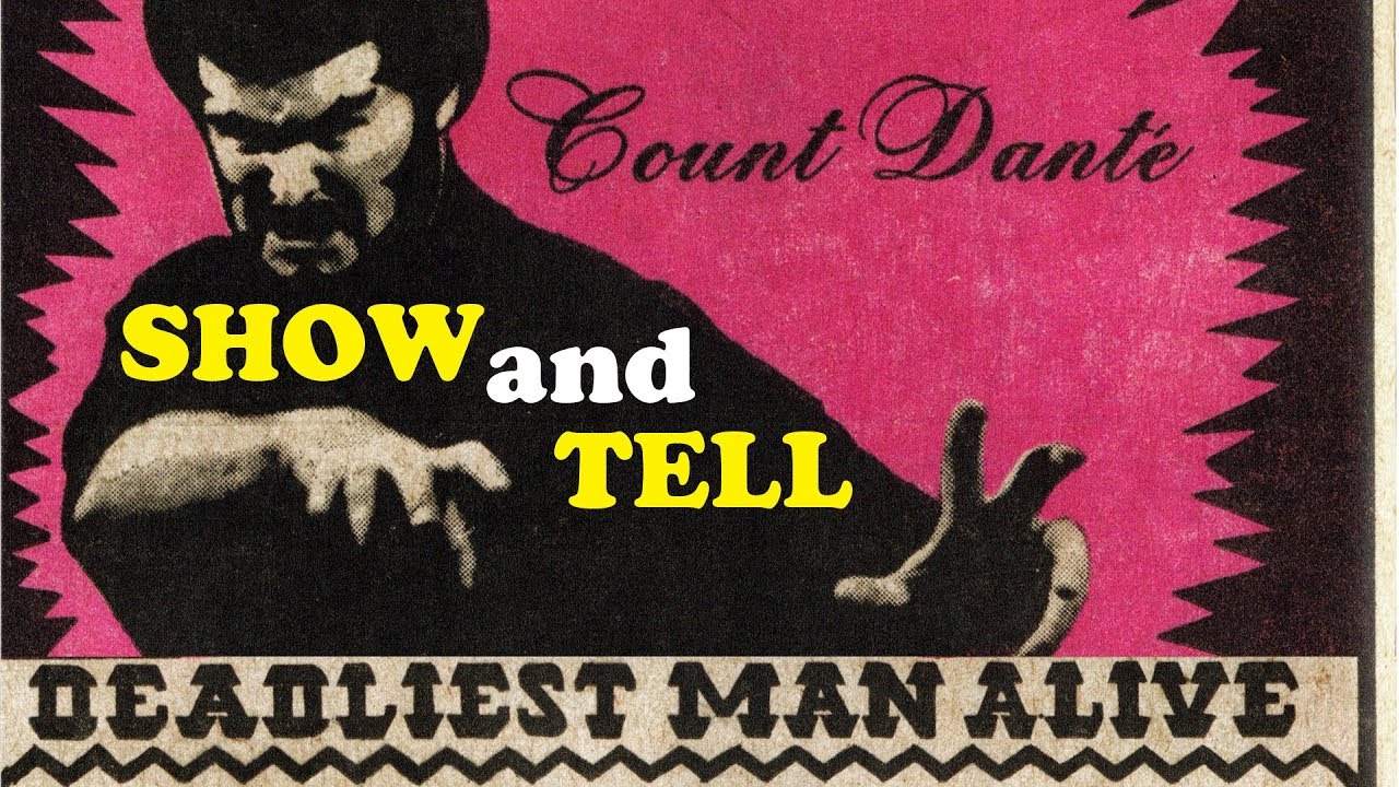 Show and Tell: Count Dante, Deadliest Man Alive