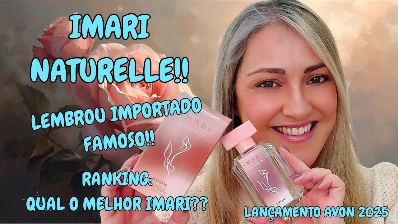 Imari Naturelle, Lembrou Importado Famoso - Ranking Dos Melhores Imaris - Lançamento Avon 2025