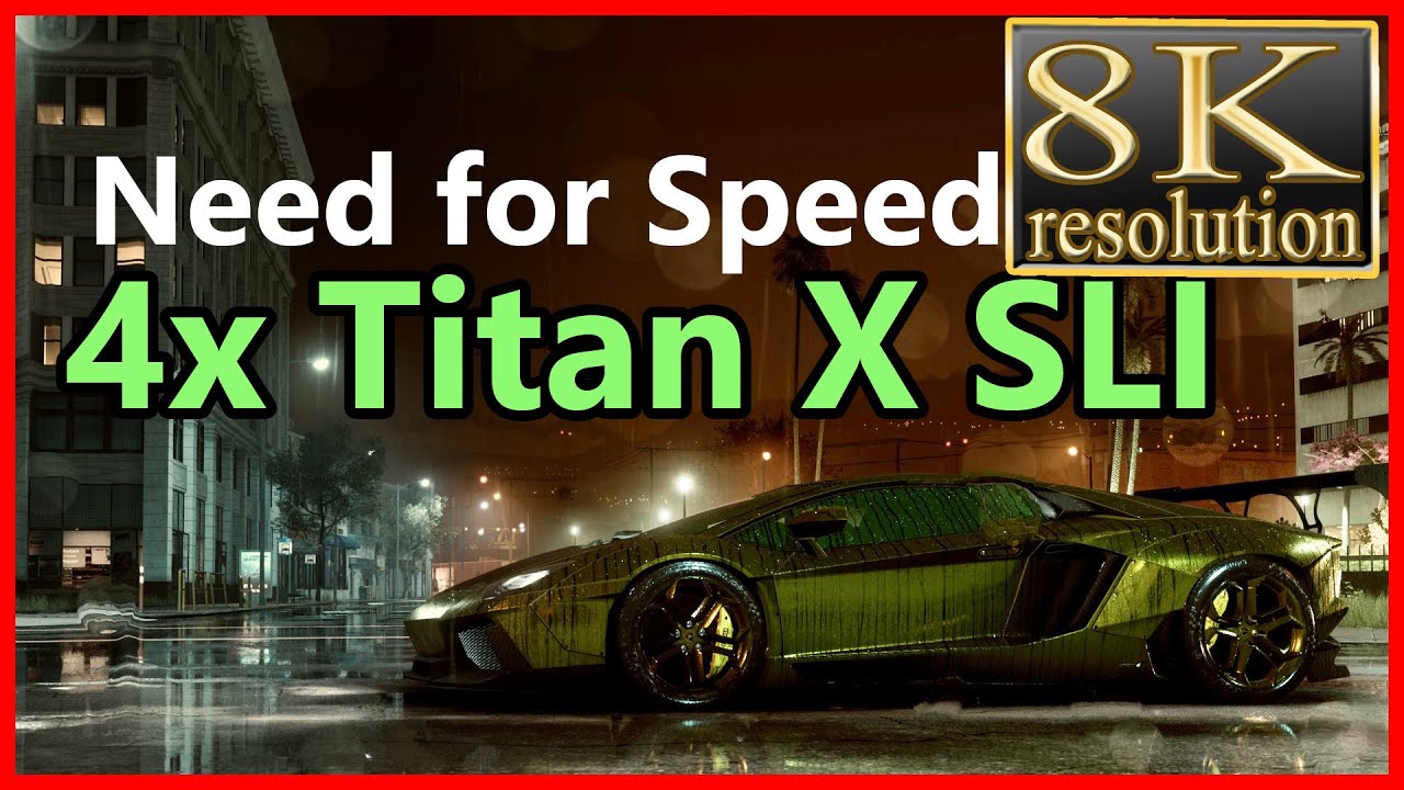 Need for Speed 2015 8K resolution | 4-way Titan X SLI | NFS16 8K gameplay