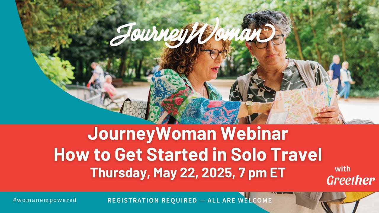 JourneyWoman Webinar: How Older Women Can Get Started in Solo Travel (May 22, 2025)