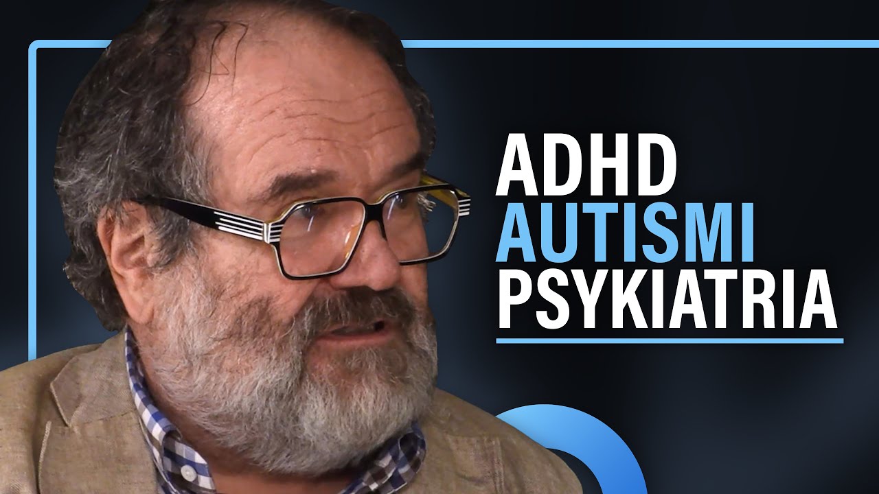 Autismi, ADHD ja neuroepätyypillisyys (Jyrki Korkeila) | Puheenaihe 610