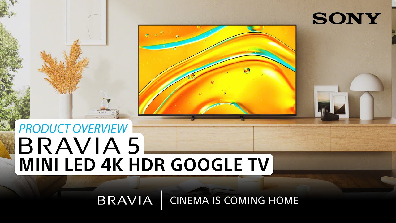 BRAVIA 5 &ndash; MINI LED 4K HDR Google TV | Product Overview