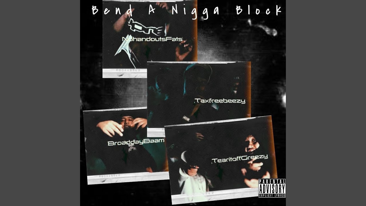 Bend a Nigga Block (feat. TaxFree Beezy, BroadDay Bam & TearitOffGreez)