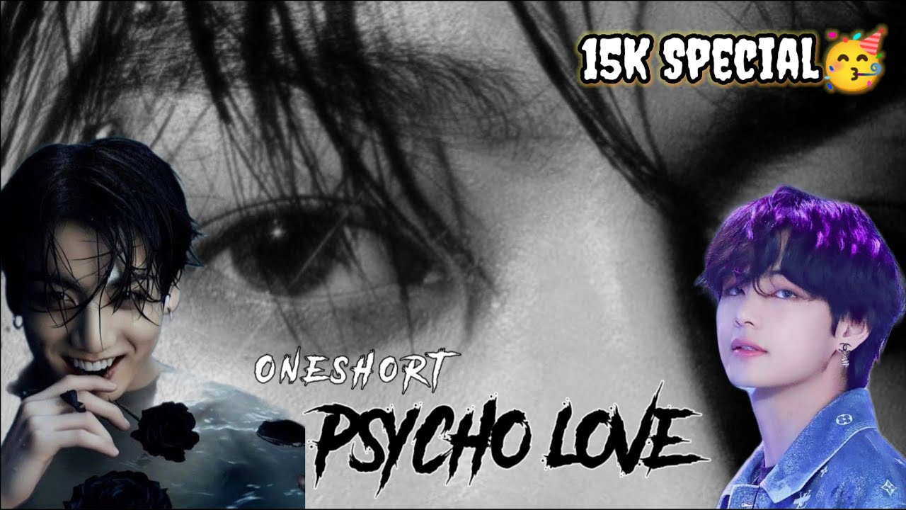 Psycho love😈//15K special oneshot 🥳// #taekook #lovestory #oneshot #psycho