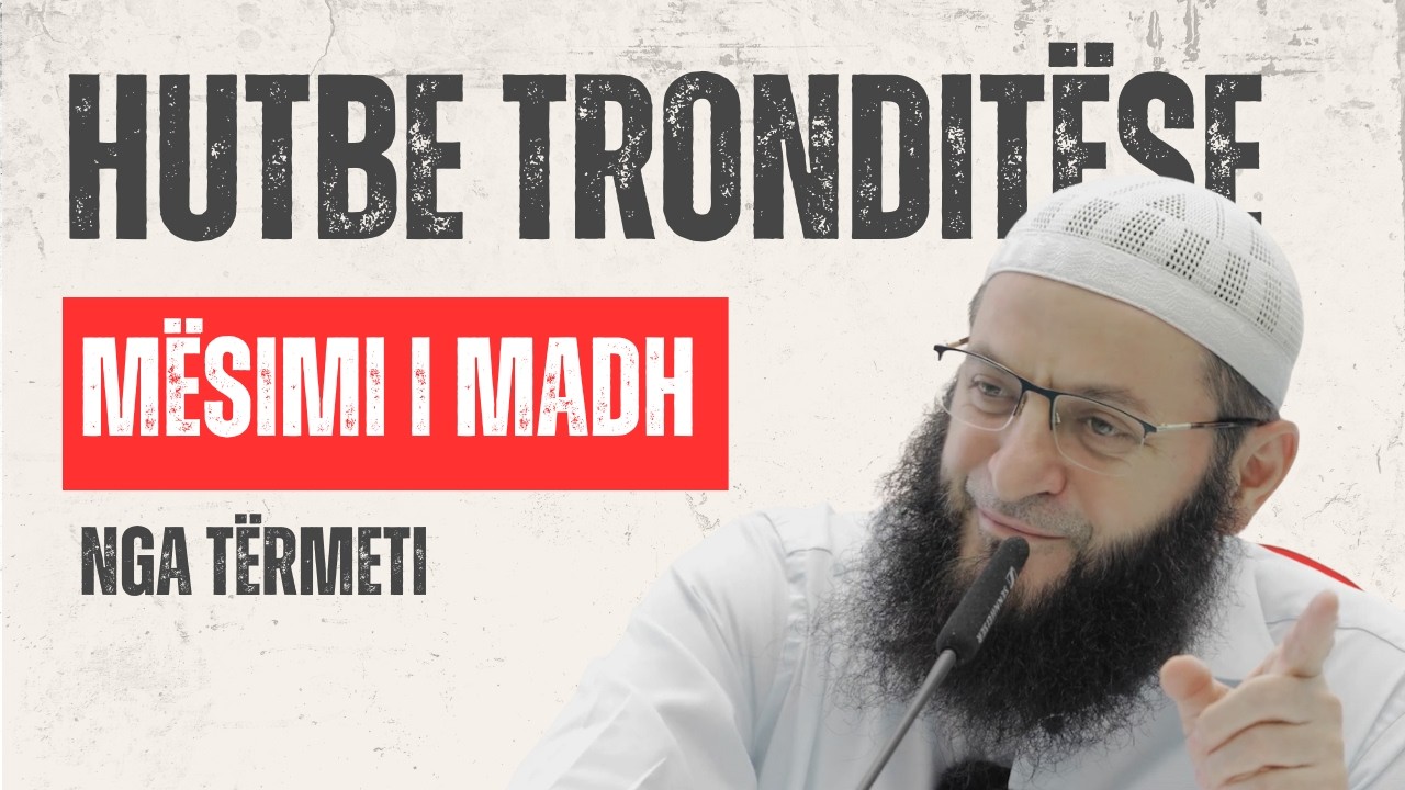 TRONDITËSE - Mësimi i madh nga tërmeti | Hoxhë Sadullah Bajrami