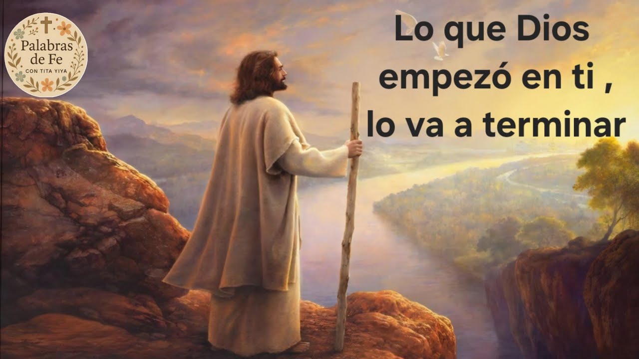 Lo que Dios empezó en ti lo va a terminar 