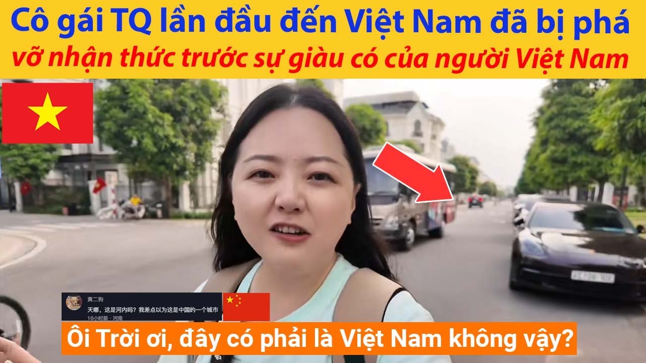 Cô gái Trung Quốc lần đầu đến Việt Nam đã bị phá vỡ nhận thức trước sự giàu có của người Việt Nam