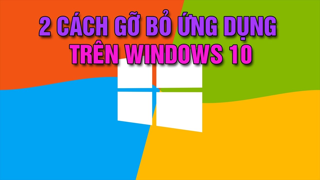 Windows 10 | Hướng dẫn c&aacute;ch gỡ bỏ phần mềm ứng dụng
