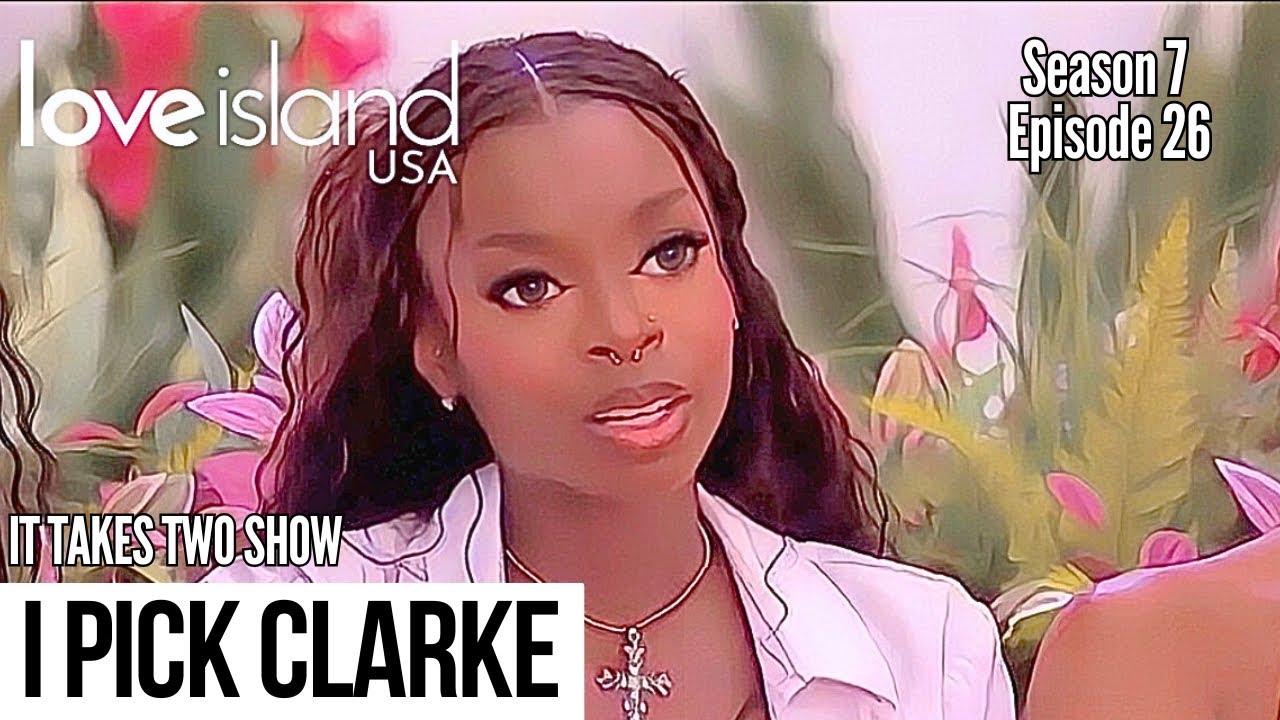 I Pick Clarke | Love Island USA S7 E26 | Recap & Review | #loveislandusa #loveisland
