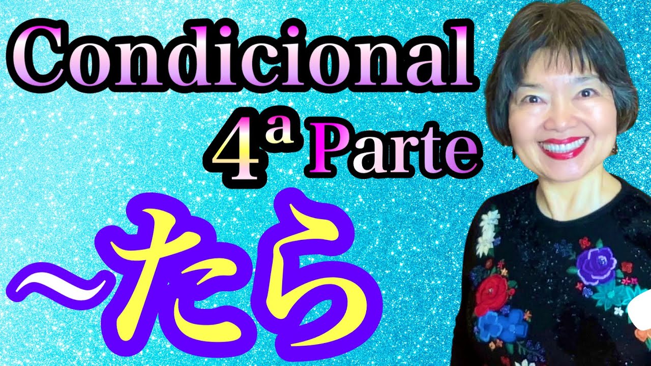 Condicional en Japonés -TARA(たら) con Adj-な (tipo -na) y Sustantivo, 4ªParte, Gramática 133