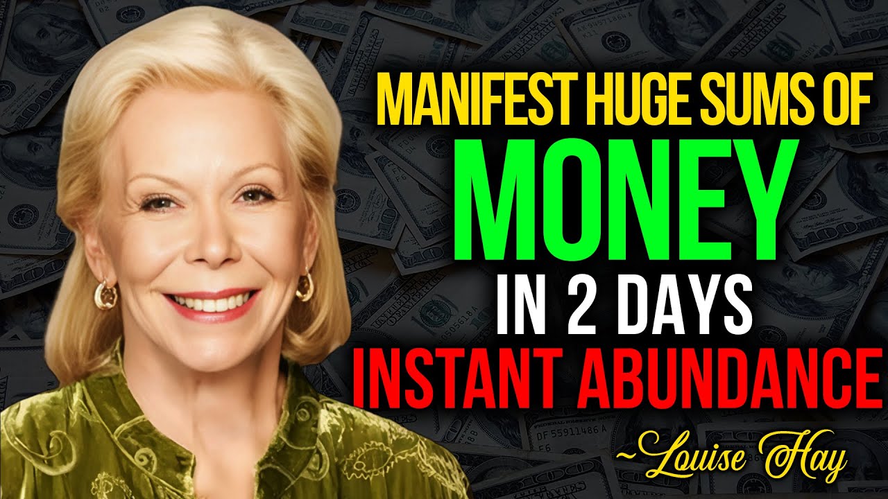 Louise Hay - How To Manifest Huge Sums Of Money In 2 Days Or Less