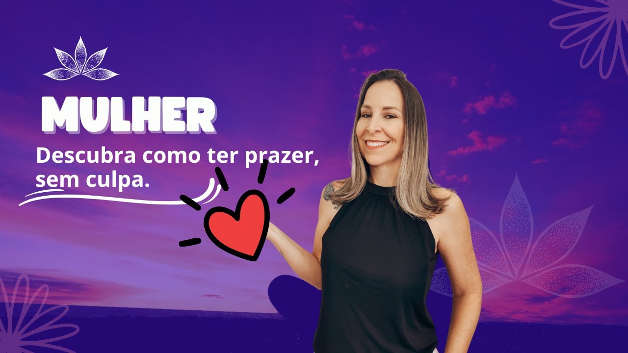Mulher, conheça o seu corpo e tenha prazer