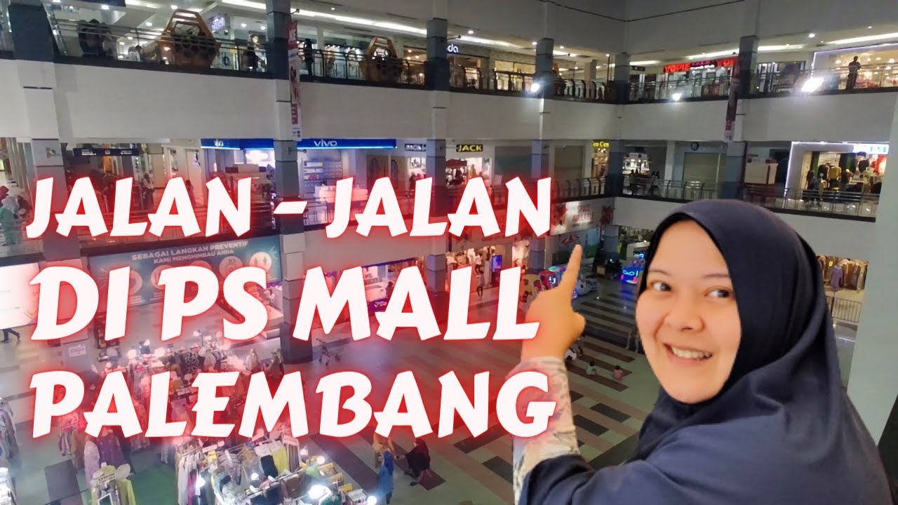 KONDISI TERKINI PS MALL PALEMBANG | Palembang Square Mall | Mall Tour