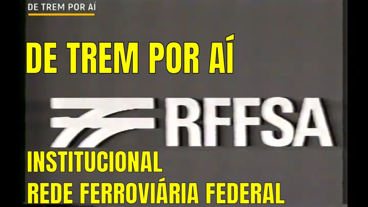 [HISTORIA] RFFSA - VIDEO INSTITUCIONAL