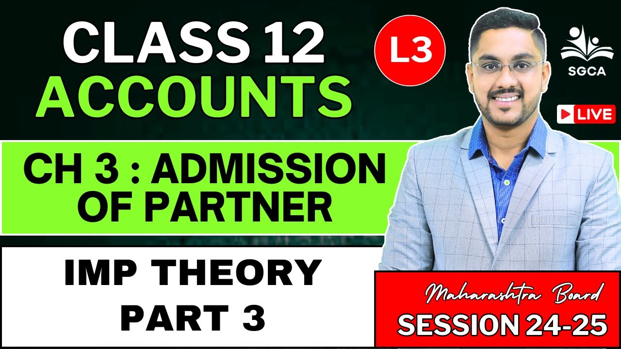 Admission of Partner | Class 12 Accounts | Maharashtra Board L3 | By CS Sarang Gujarathi Sir | 24-25