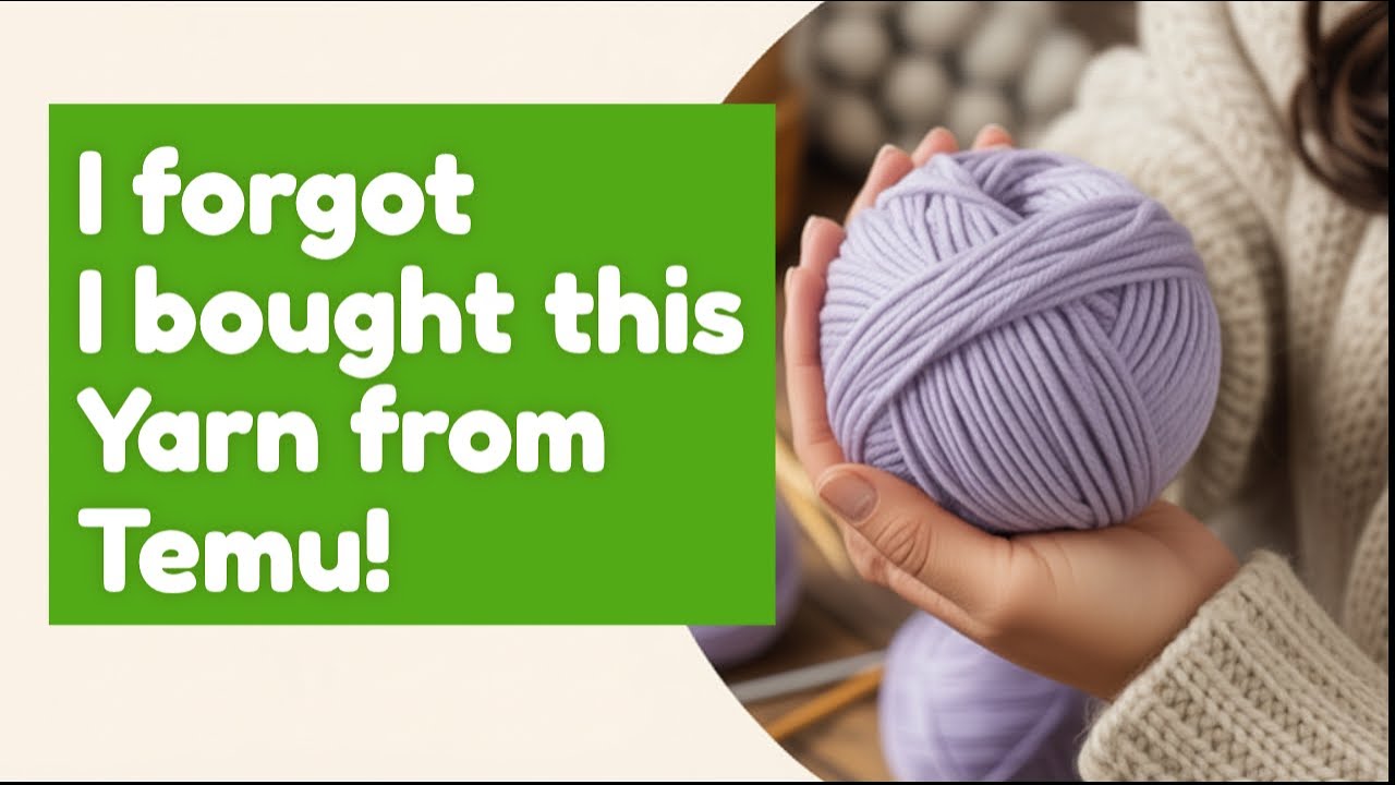 Surprise Knitting Yarn I Totally Forgot I Bought from Temu!