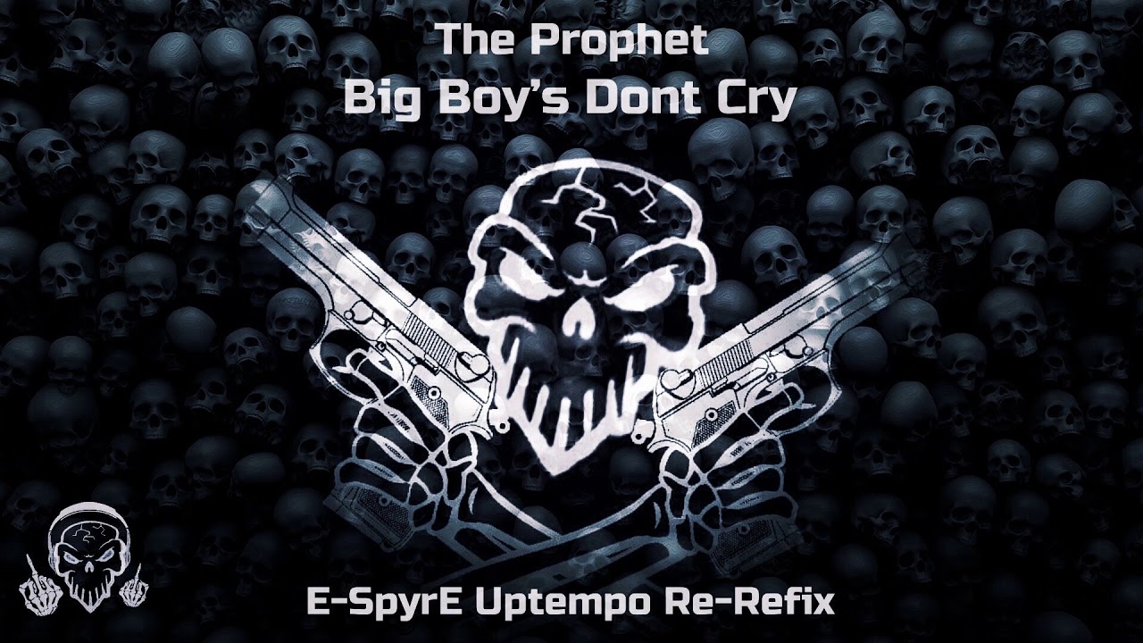 The Prophet - Big Boy's Dont Cry (E-SpyrE Uptempo Bootleg)