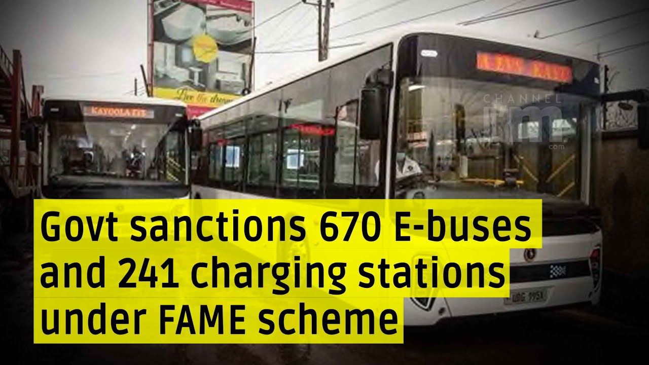 Under the FAME Scheme, govt sanctions 670 new electric buses and 241 charging stations