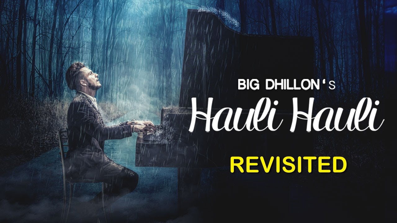 Hauli Hauli Revisited | BIG Dhillon | Jaani | B Praak | Latest Punjabi Songs | Punjabi Sad Song