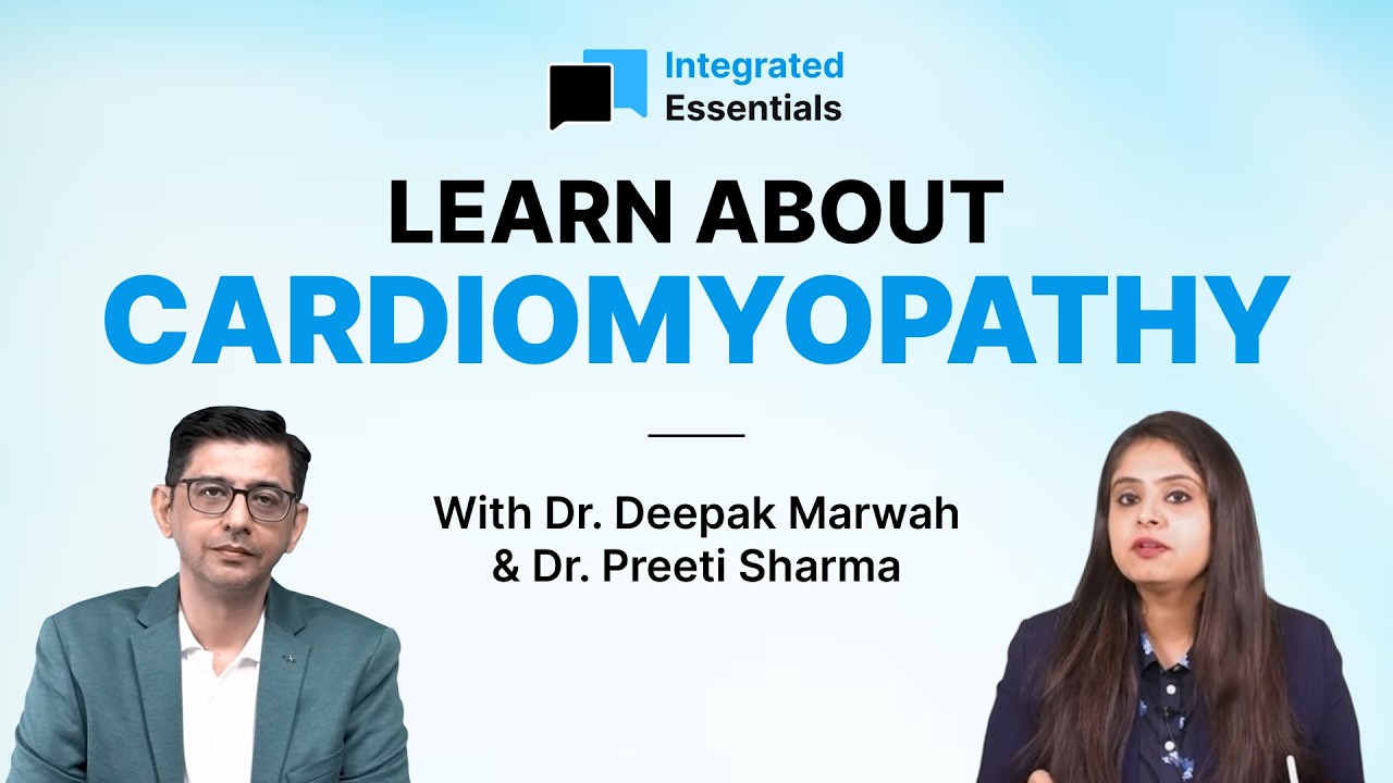 Integrated Essentials Episode #3 | Cardiomyopathy