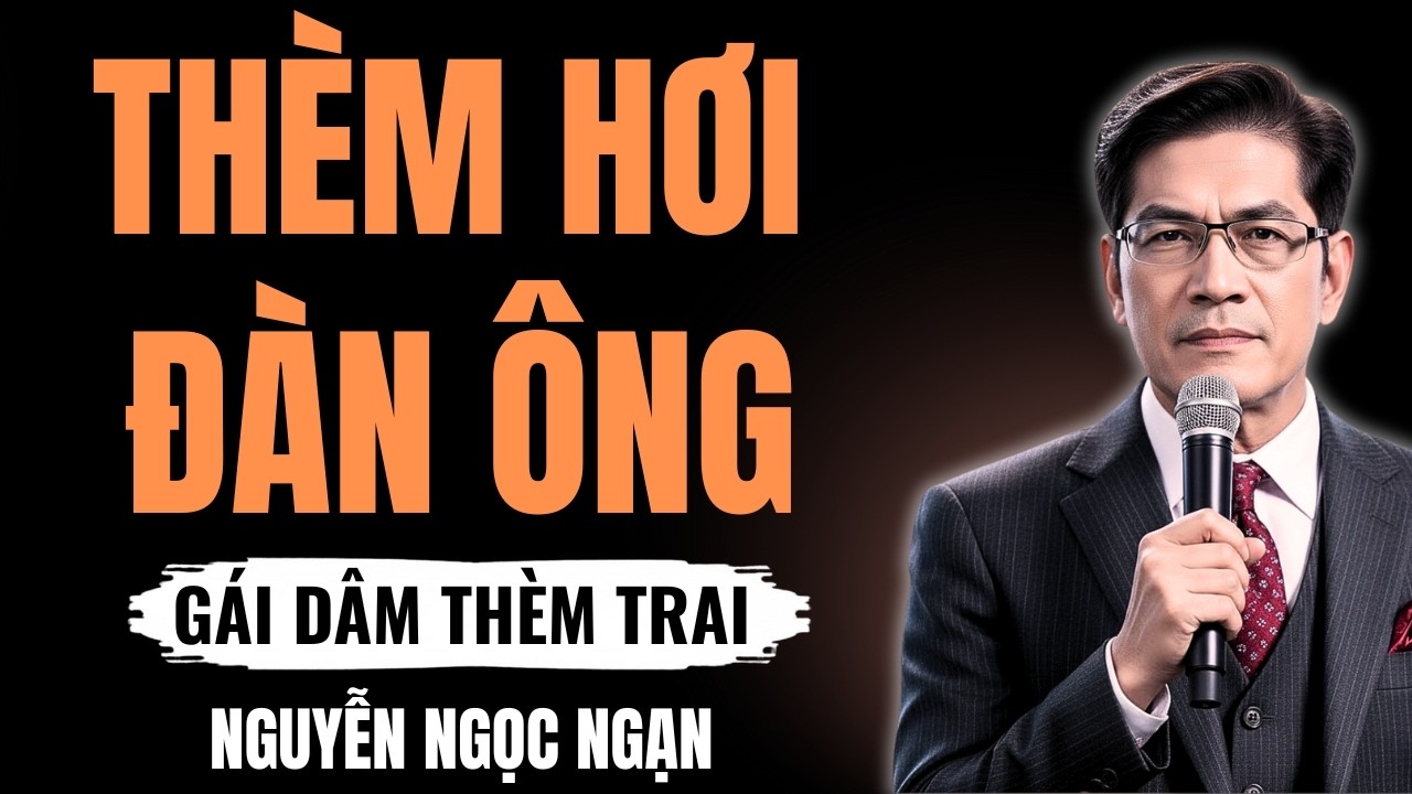 THÈM HƠI ĐÀN ÔNG – Nỗi ám ảnh cô đơn tuổi xế chiều và sự cả tin đáng trách – Nguyễn Ngọc Ngạn