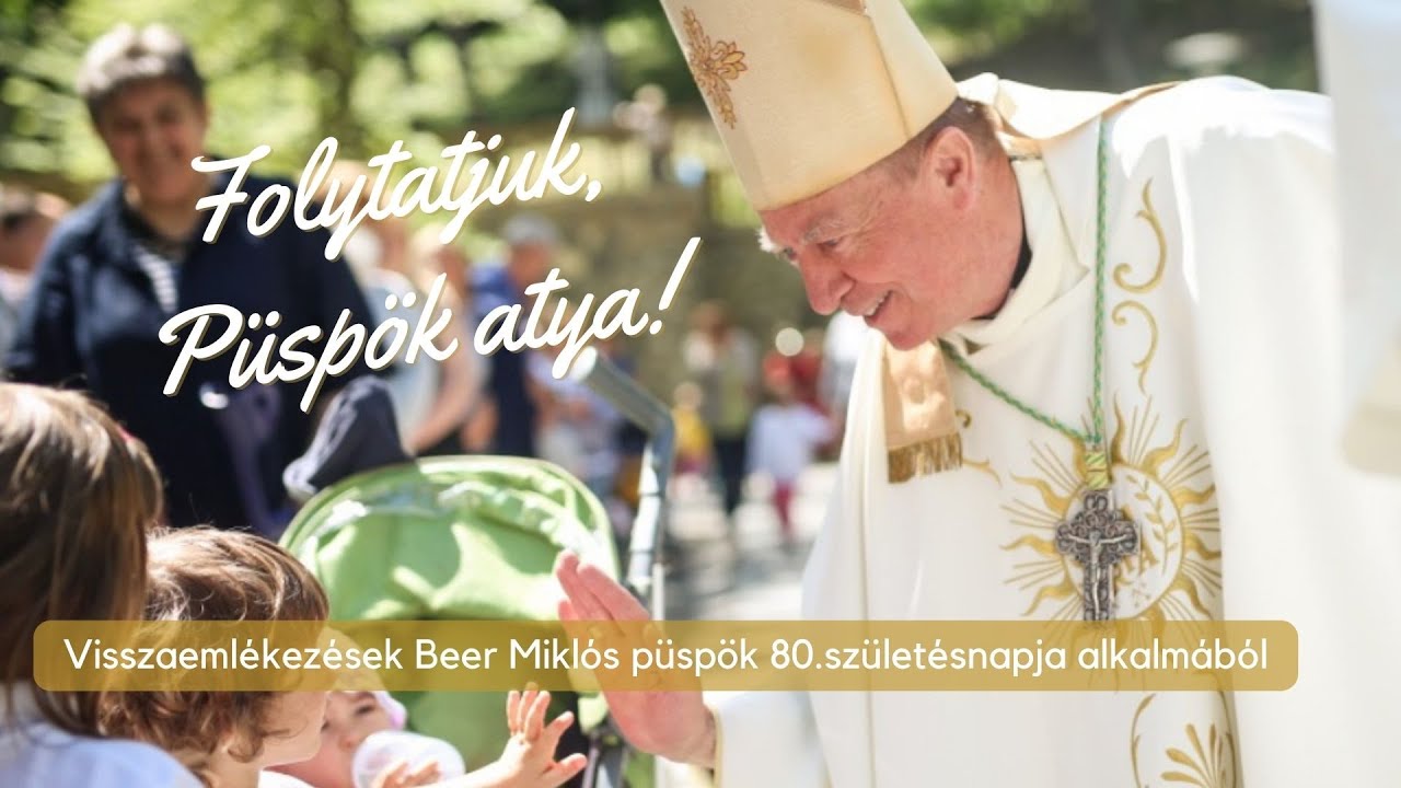 ISTEN ÉLTESSE A 80 ÉVES BEER MIKLÓS PÜSPÖK ATYÁT!