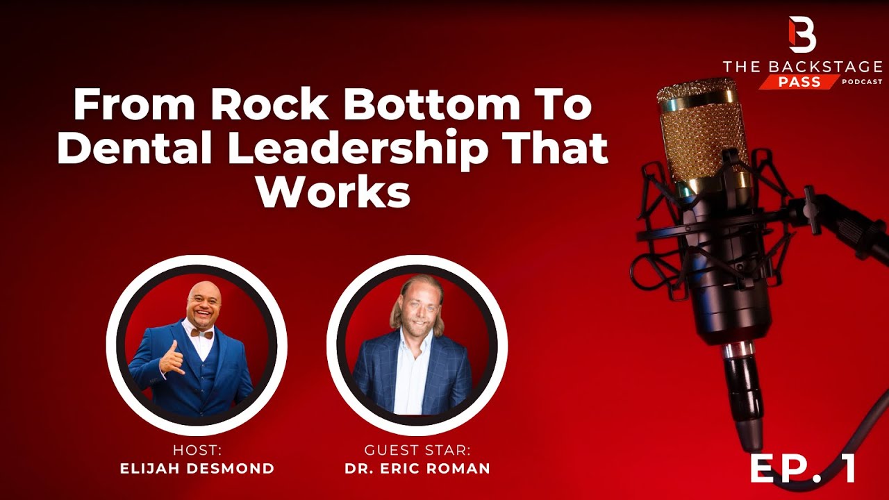 From Rock Bottom To Dental Leadership That Works with Dr. Eric Roman 