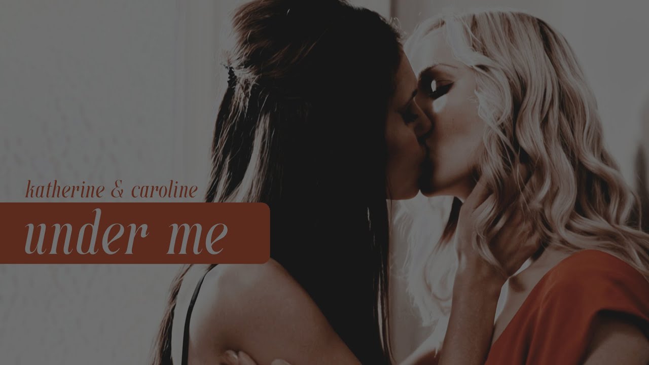 Katherine & Caroline [Under Me] AU 18+