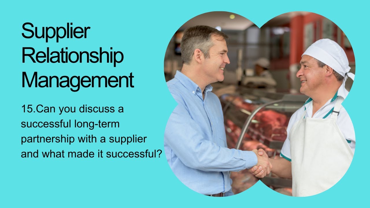 SRM_QA15 Can you discuss a successful long term partnership with a supplier, what made it successful