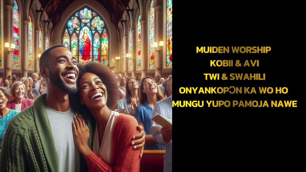 MUIDEN  TWI WORSHIP -   OYAME KA WO HO WITH SWAHILI