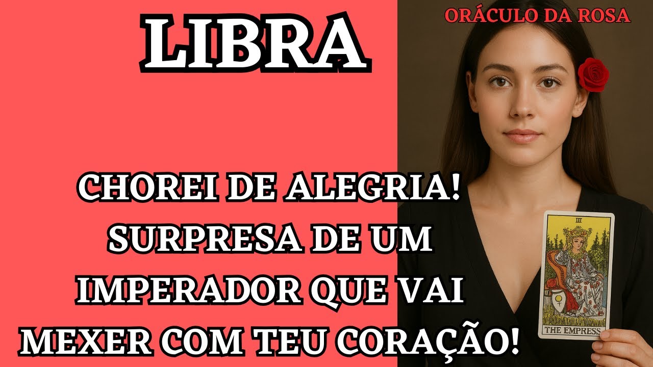 Libra - Chorei de alegria! Surpresa de um Imperador que vai mexer com teu coração!