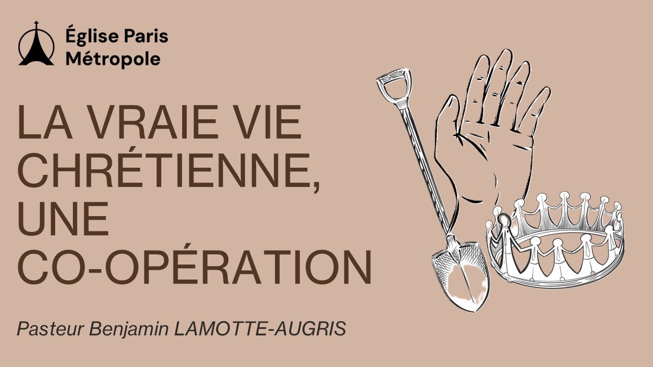 La vraie vie chr&eacute;tienne, une co-op&eacute;ration ! | Pasteur Benjamin LAMOTTE-AUGRIS - 23/11/2025